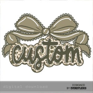 May include: A graphic design featuring the word custom in dark olive green script lettering with a leopard print background. The text is topped by a large, light olive green bow with a delicate lace-like scalloped edge trim throughout.