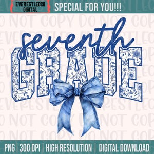 May include: A digital design featuring the words "seventh GRADE" in a blue floral pattern, with a blue bow at the bottom. The design includes the text "SPECIAL FOR YOU!!!" and "DIGITAL DOWNLOAD".