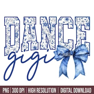 May include: A digital design featuring the word "DANCE" in a blue floral pattern, with "gigi" in cursive below. A blue bow is on the right. The design is on a white background. The bottom of the image includes text.