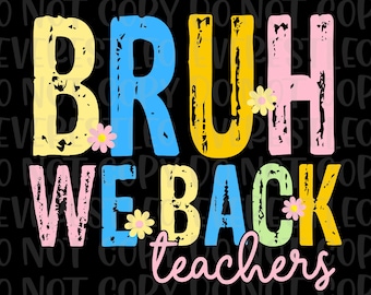 Bruh We Back Teachers Png, First Day Of School Png, Bruh Teacher Shirt Png, Back To School Png, Teacher Png