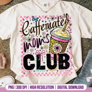 Caffeinated Moms Club PNG-Digital Design-Tshirt Design,Mom png,Retro png,Coffee png,Coffee Designs,Trendy png,Mom Coffee png,Coquette Coffee