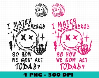 I match energy PNG, Energy Png, Funny quote Png, Sassy Png, Hustler Png, Skeleton Snarky Png, Retro Png, Sarcastic Funny Png for Sublimation