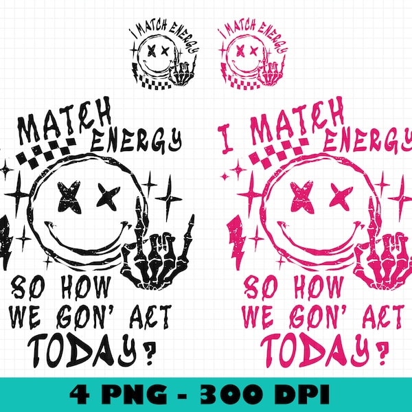 I match energy PNG, Energy Png, Funny quote Png, Sassy Png, Hustler Png, Skeleton Snarky Png, Retro Png, Sarcastic Funny Png for Sublimation