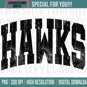 May include: A digital design featuring the word "HAWKS" in a distressed black font. The design includes the text "SPECIAL FOR YOU!!!" and "EVERESTLEOCO DIGITAL". Additional text includes "PNG | 300 DPI | HIGH RESOLUTION | DIGITAL DOWNLOAD".