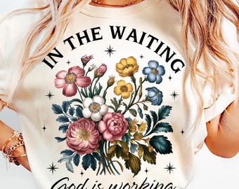 In the Waiting God is Working Png, Vintage Floral Christian PNG, Christian Sublimation, Wildflower Png, Bible Verse Png, Digital Download
