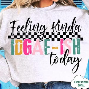 Feeling Kinda IDGAF-ISH Today PNG Snarky Sarcastic Png Funny Mom Png Sassy Funny Png Funny Saying Attitude Png Trendy Womens Skellie
