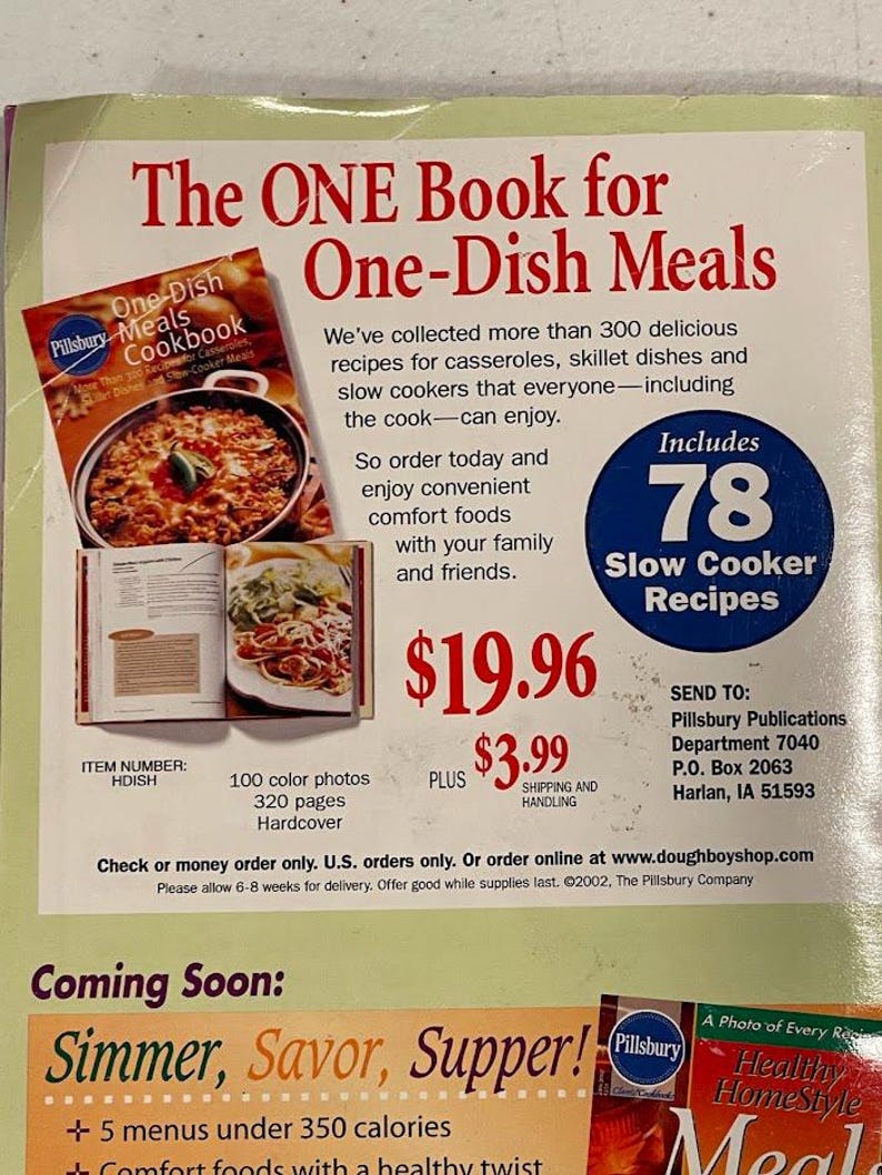 May include: An advertisement for "The ONE Book for One-Dish Meals" cookbook. The cover features a photo of a casserole. The book includes 78 slow cooker recipes, 100 color photos, and 320 pages. The price is $19.96 plus $3.99 for shipping.