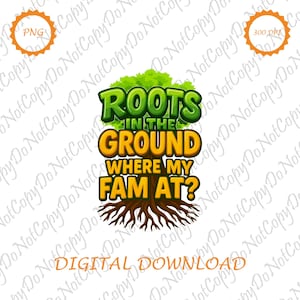 Roots in the Ground Family Reunion SVG, Black Family Roots Design, Where My Fam At, Roots Run Deep PNG