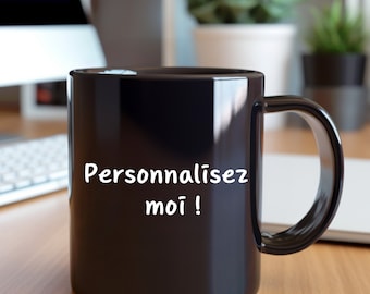 Black personalized mug / Customize me mug / Gift idea / Personalized gift / Birthday / Photo mug / Message mug / Logo mug