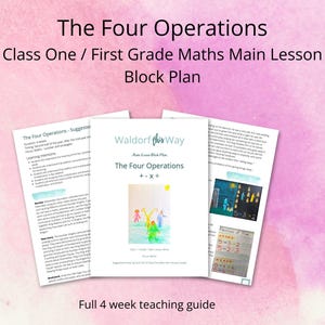 May include: A printable Waldorf-inspired lesson plan for teaching first grade math. The lesson plan is titled "The Four Operations" and includes a colorful illustration of children playing. The lesson plan is designed to be used over four weeks.