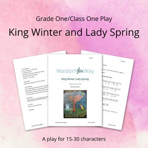 Class 1 First Grade Play King Winter Lady Spring Language Arts Main Drama Script Lesson Block Curriculum Waldorf Classroom and Homeschool