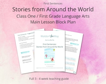 First Sentences: Stories from Around the World First Grade Language Arts Main Lesson Block Curriculum - Waldorf Classroom and Homeschool