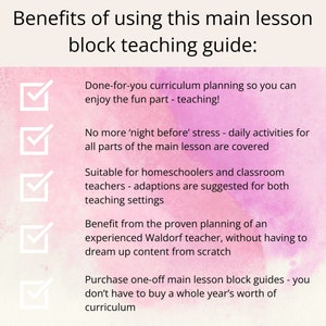 May include: A pink and white graphic with a checklist of benefits for using a main lesson block teaching guide. The benefits include: done-for-you curriculum planning, no more 'night before' stress, suitable for homeschoolers and classroom teachers, benefit from the proven planning of an experienced Waldorf teacher, and purchase one-off main lesson block guides.