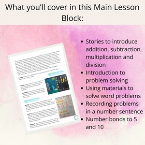 May include: A pink and white background with a list of topics covered in a main lesson block. The topics include stories to introduce addition, subtraction, multiplication and division, introduction to problem solving, using materials to solve word problems, recording problems in a number sentence, and number bonds to 5 and 10.