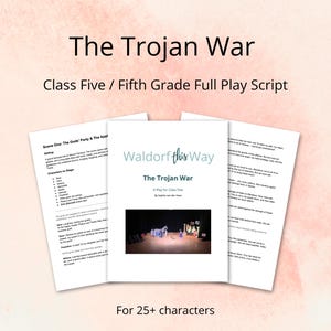 May include: A play script for a fifth-grade class play titled "The Trojan War" by Waldorf this Way. The script is for 25+ characters. The cover image shows a scene from the play with actors in costume.