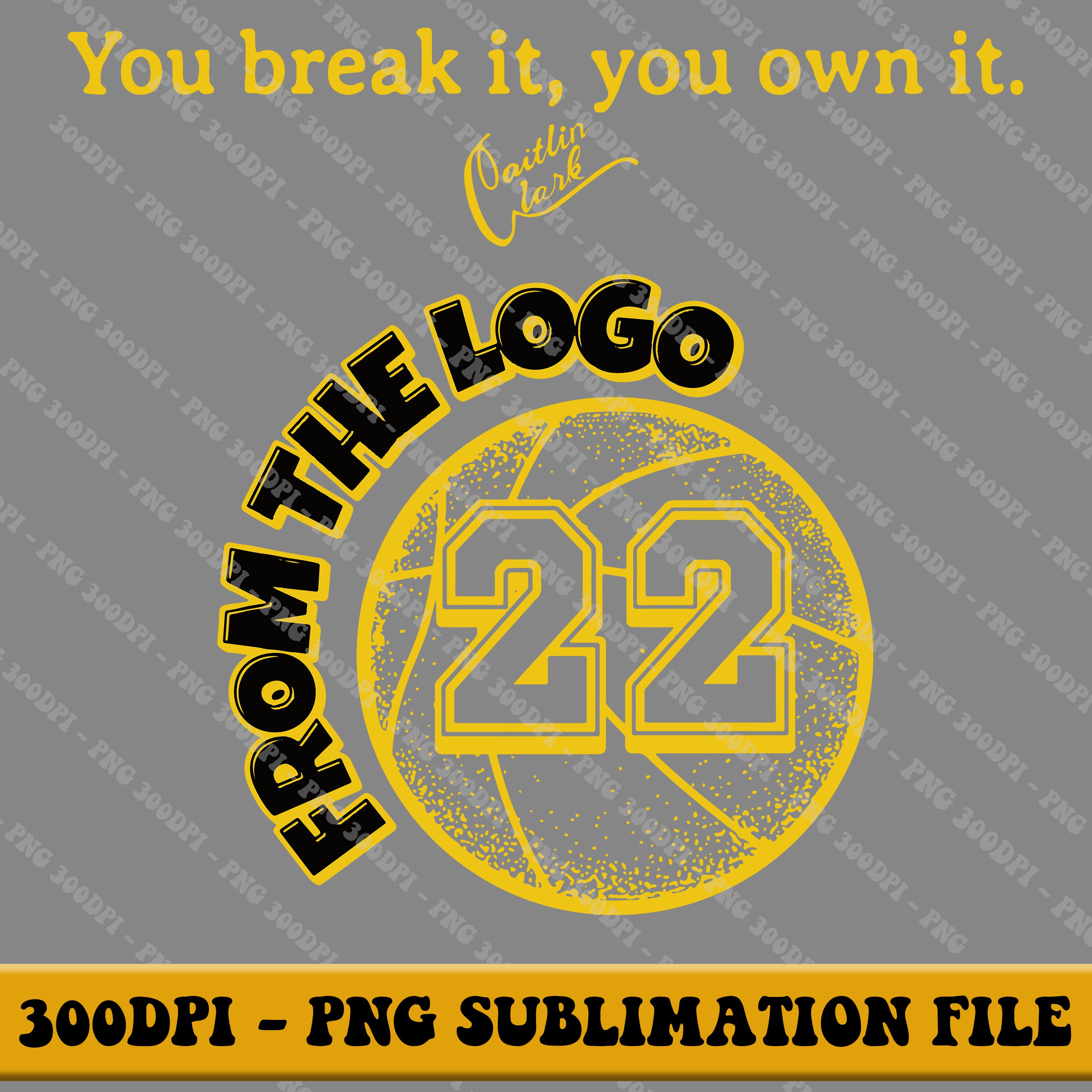 From The Logo 22 Caitlin Clark PNG files, You Break It You Own It Png, Caitlin Clark Basketball