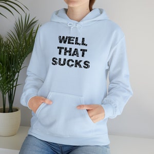 WELL THAT SUCKS Unisex Heavy Blend™ Hooded Sweatshirt, Sarcastic Hoodie, Sassy Hoodie, Funny Hoodie, Funny Sayings Hoodie, Funny Hoodie