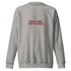 Roll Tide Say It Back Crewneck
