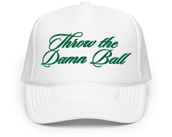 Throw the Damn Ball Trucker Hat