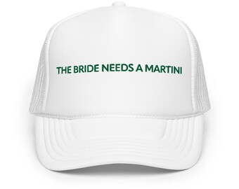 The Bride Needs A Martini Trucker Hat - Embroidered