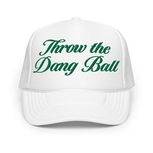 Throw the Dang Ball Trucker Hat