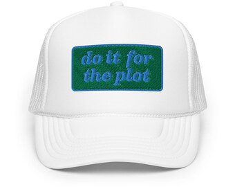 Do It For The Plot Trucker Hat