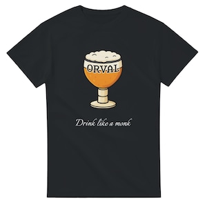 Orval Beer Custom T-shirt - Drink Like a Monk - 100% Cotton