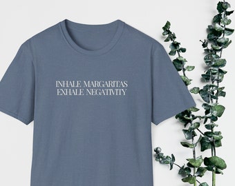 Margarita Shirt, Minimalist Shirt, Funny Shirt, Inhale Margaritas Shirt, Shirt Sayings, Funny Mental Health Shirt, Exhale Negativity Shirt