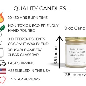 A 9 ounce candle in a clear glass jar with a gold lid. The candle is labelled "Smells like a baddie just graduated" and has a gold label with the name "Rebecca" and "Class 2023". The candle is 3.5 inches tall and 2.8 inches wide.