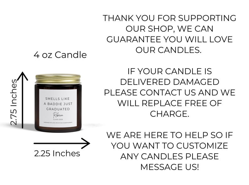 A 4 ounce candle in a clear glass jar with a gold lid. The candle is labelled "Smells like a baddie just graduated". The candle is 2.75 inches tall and 2.25 inches wide.