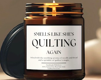 Quilter Gift Smells Like Shes Quilting Again Candle - Funny Mom Gifts For Mothers Day, Grandma, Nana, Nonna, Mimi Gifts