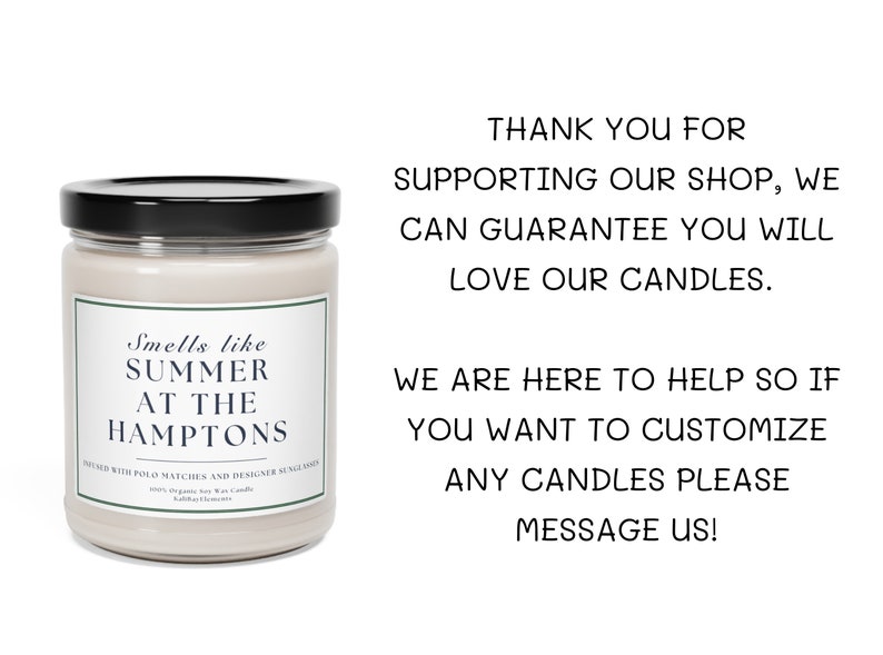 以下が含まれることがあります： 黒い蓋と「Smells like Summer at the Hamptons」と書かれたラベルが付いた白いキャンドルジャー。キャンドルはパロサントのマッチとデザイナーの香りのベースでインフューズされています。テキスト「私たちのショップをサポートしていただきありがとうございます。私たちのキャンドルを気に入っていただけるとお約束します。カスタマイズしたいキャンドルがあれば、お気軽にご連絡ください！」は、白い背景に黒いテキストで書かれています。