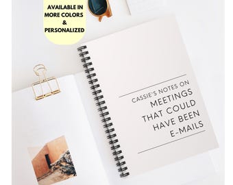 Personalized "Meetings That Could Have Been Emails" Spiral Notebook - Funny Coworker, Boss Book Gift