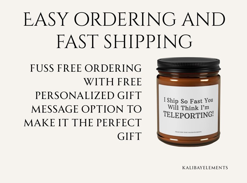 May include: A brown candle jar with a black lid and a white label. The label reads "I Ship So Fast You Will Think I'm TELEPORTING!". The text "KALIBAYELEMENTS" is at the bottom.
