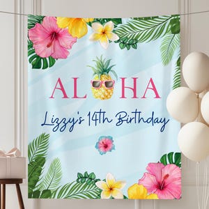 May include: A light blue birthday banner with the word "ALOHA" in pink, a pineapple wearing sunglasses, and the text "Lizzy's 14th Birthday". The banner is decorated with tropical flowers and leaves. White balloons are on the right.