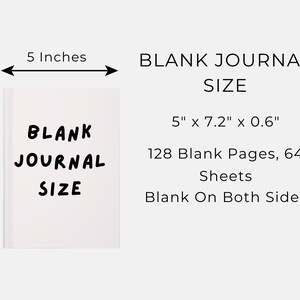 May include: A white blank journal with the text "BLANK JOURNAL SIZE". The journal is 5 inches wide, 7.2 inches tall, and 0.6 inches thick. It contains 128 blank pages, 64 sheets, and is blank on both sides.
