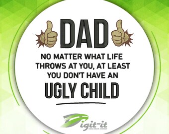 Dads Ugly Child | Father's Day Embroidery Design