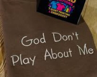 God Dont Play about me,  embroidered sweatshirt,  Godly apparel,