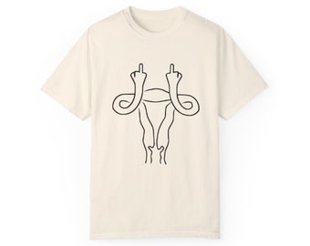 Uterus Middle Finger Shirt, Pro Choice Shirt, Mind Your Own Uterus, Feminist Shirt, Unisex Garment-Dyed T-shirt