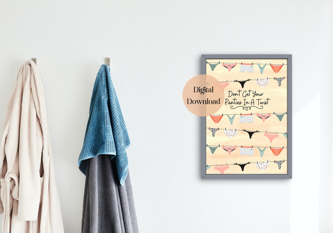 Don't Get Your Panties in A Twist Printable Wall Art Etsy