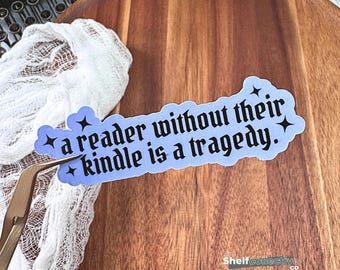 A Reader Without Their Kindle Is a Tragedy| Stars and Sparkly Kindle Sticker | Dragon Kindle Sticker | Romantasy Reader Sticker | Xaddy