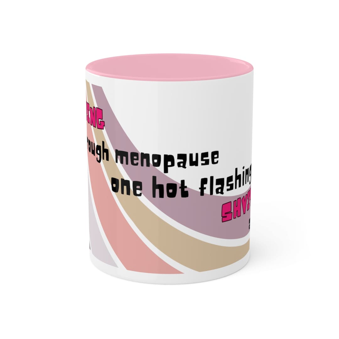Jewish Saying Hot Flashes Mug Menopause Mug Menopause Gift Menopause