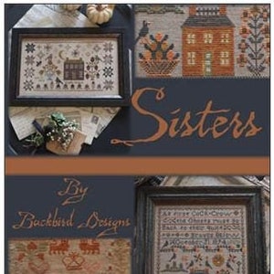 May include: A cross-stitch pattern titled "Sisters" by Backbird Designs. The pattern features two houses, birds, and the text "As first cock crow, the others rise so each to their place below".