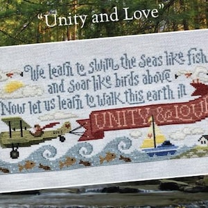 May include: Cross-stitch sampler with the text "Unity and Love." The design features an airplane, sailboat, lighthouse, and fish. The quote reads, "We learn to swim the Seas like fish and Soar like birds above. Now let us learn to walk this earth in UNITY & LOVE."