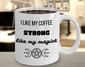 Strong Coffee, Strong Magick, Witchy Gift Ideas, Witchy Gifts for Her, Pagan Gifts, Magic, Magick, Halloween Themed Gift, Coffee Mug, Witchy