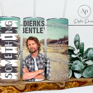 Dierks Bentley Tumbler Wrap, Dierks Bentley Lyric Tumbler Design, Tumbler Wrap for Sublimation, PNG Dierks Bentley, Dierks Bentley Wrap