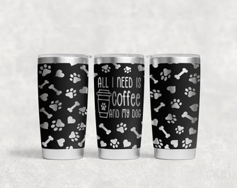 All I need is coffee & my dog Laser Engraved Full Wrap 20oz Tumbler, Digital Download, SVG, Seamless Design, dog mom, paws