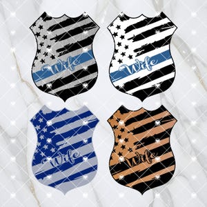 May include: Four digital designs of a police badge with an American flag background and the word "Wife" in a blue ribbon. The designs feature different color variations of the flag.