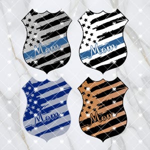 May include: Four different designs of a police badge with an American flag and the word "Mom" on it. The badges are in black, white, blue, and brown.