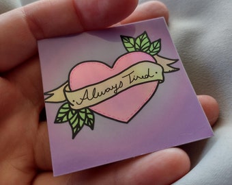 Tattoo Style - Always Tired - Funny Sticker- Holographic